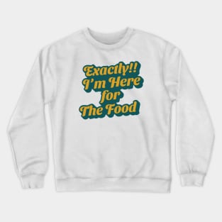 I'm Here For the Food Crewneck Sweatshirt